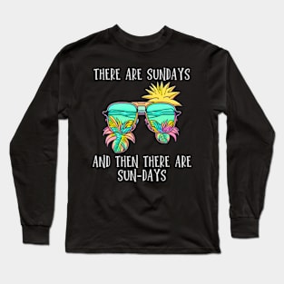 There are Sundays, and then there are SUN-DAYS Long Sleeve T-Shirt